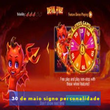 30 de maio signo personalidade